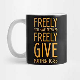 Christian Design Matthew Freely You Have Received Freely Give Mug